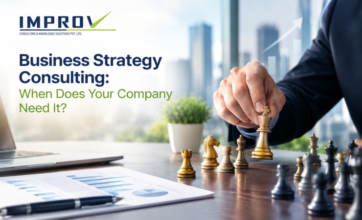Business Strategy Consulting - When Do You Need It?